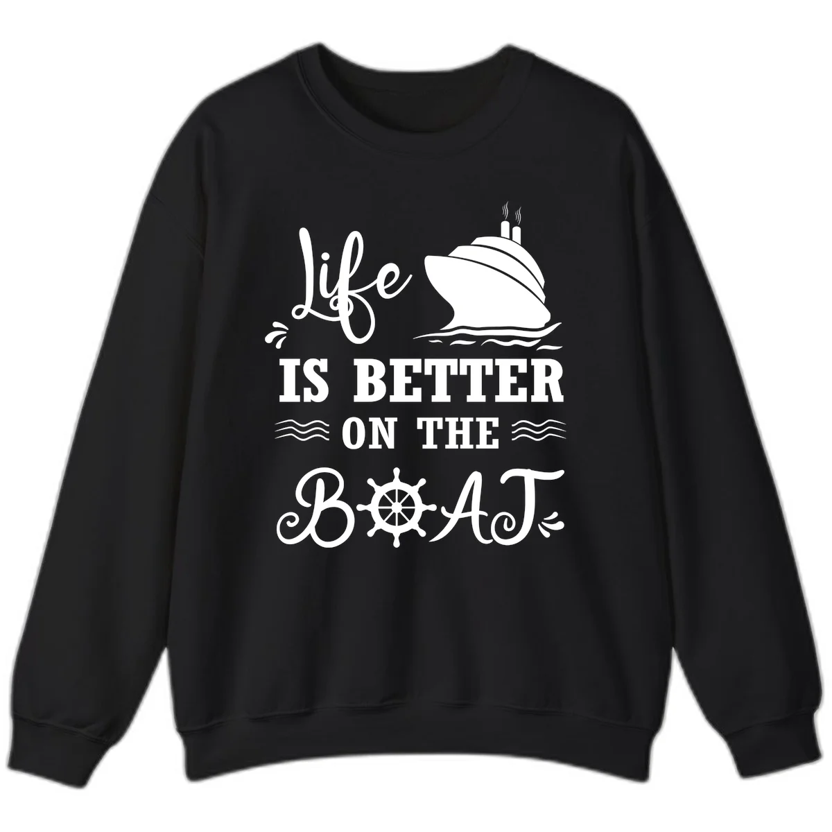 Life Is Better On The Boat Sweatshirt in Black