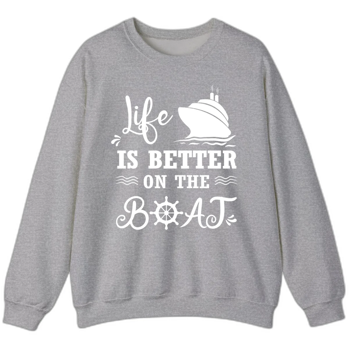 Life Is Better On The Boat Sweatshirt in Sport Grey