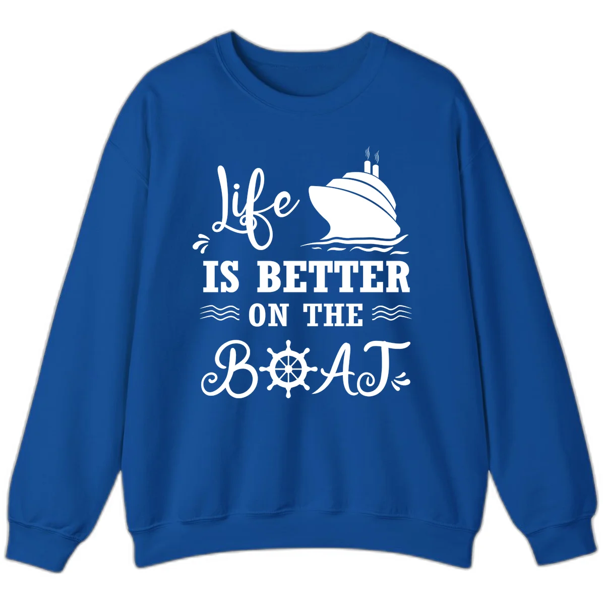 Life Is Better On The Boat Sweatshirt in Royal