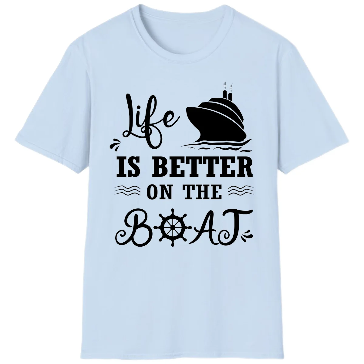 Life Is Better On The Boat T-Shirt in Light Blue