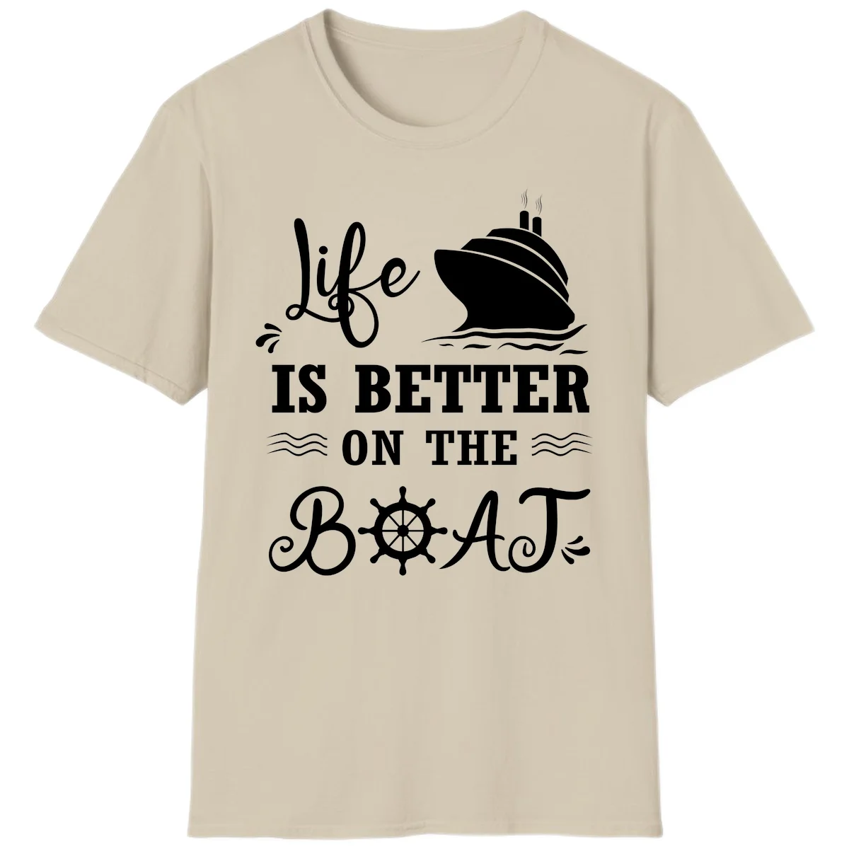Life Is Better On The Boat T-Shirt in Sand