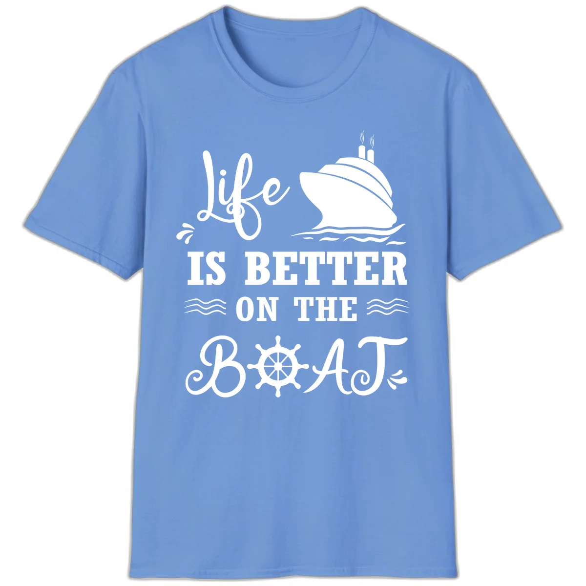 Life Is Better On The Boat T-Shirt in Carolina Blue