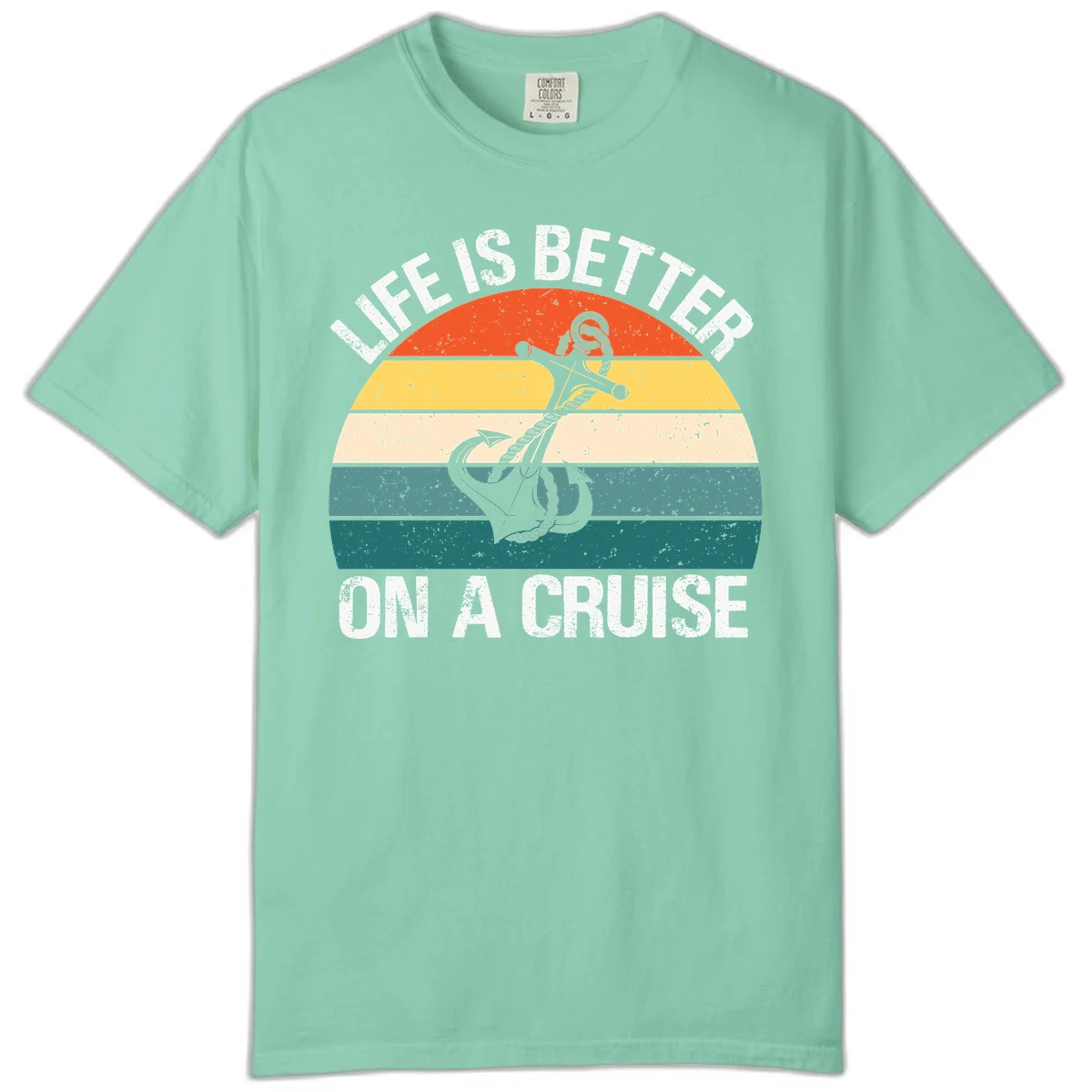 Life Is Better On A Cruise Comfort Color in Island Reef