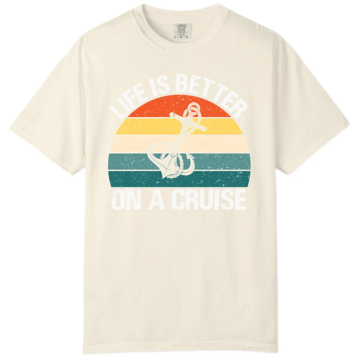 Life Is Better On A Cruise Comfort Color in Ivory