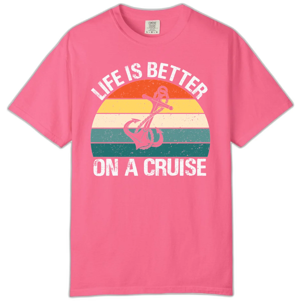 Life Is Better On A Cruise Comfort Color in Crunchberry