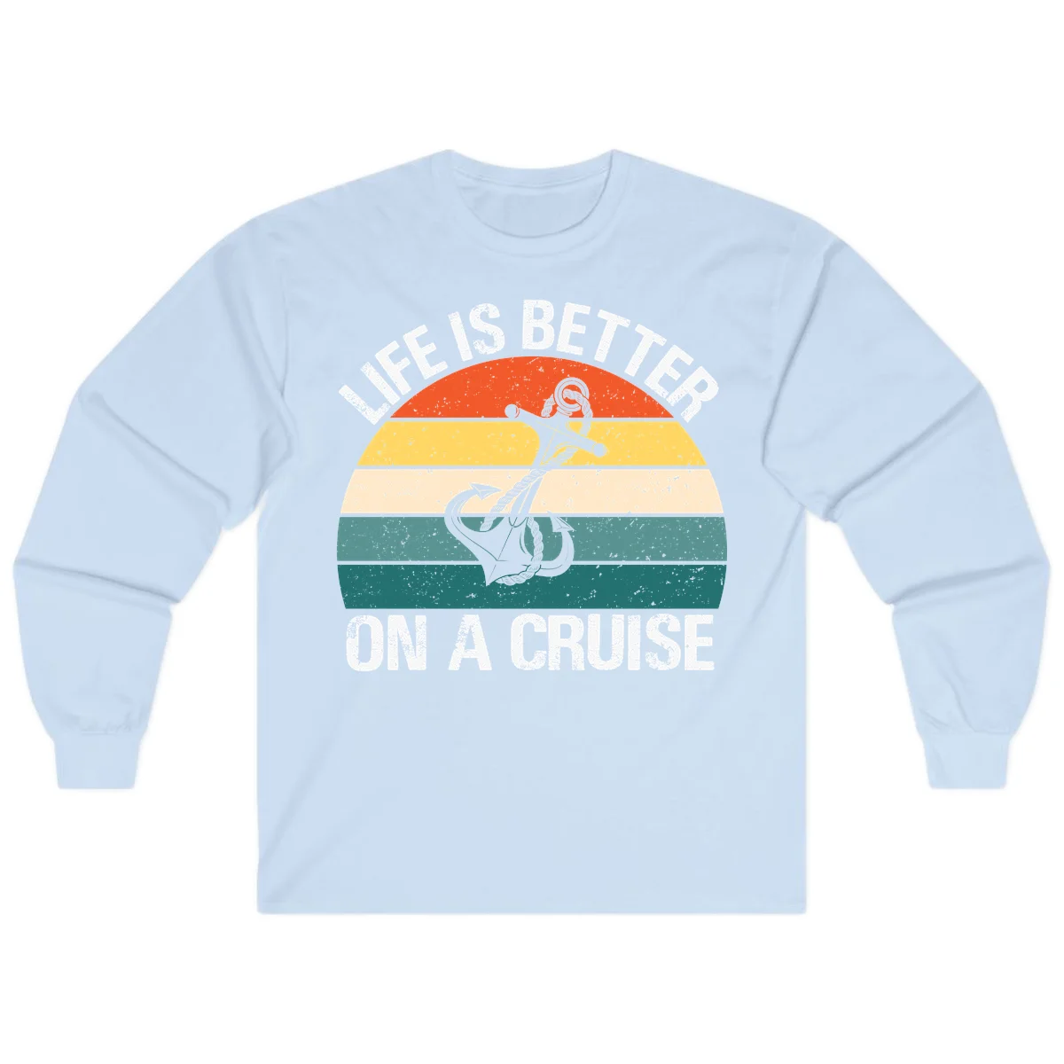 Life Is Better On A Cruise Long Sleeve in Light Blue