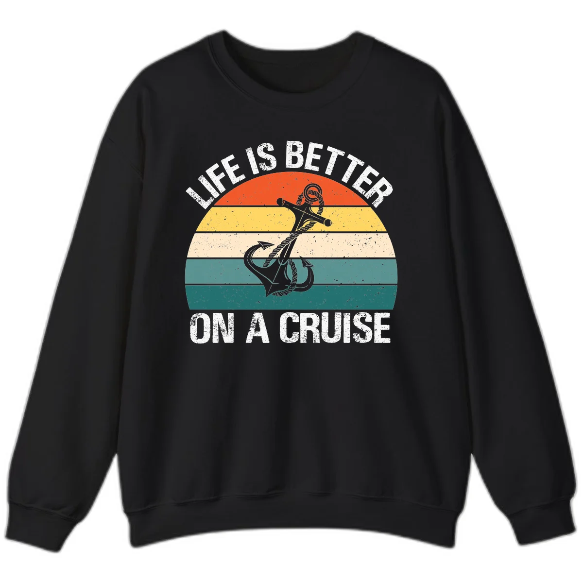 Life Is Better On A Cruise Sweatshirt in Black