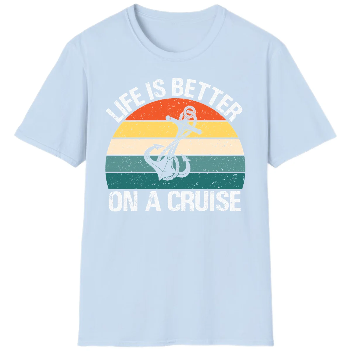 Life Is Better On A Cruise T-Shirt in Light Blue