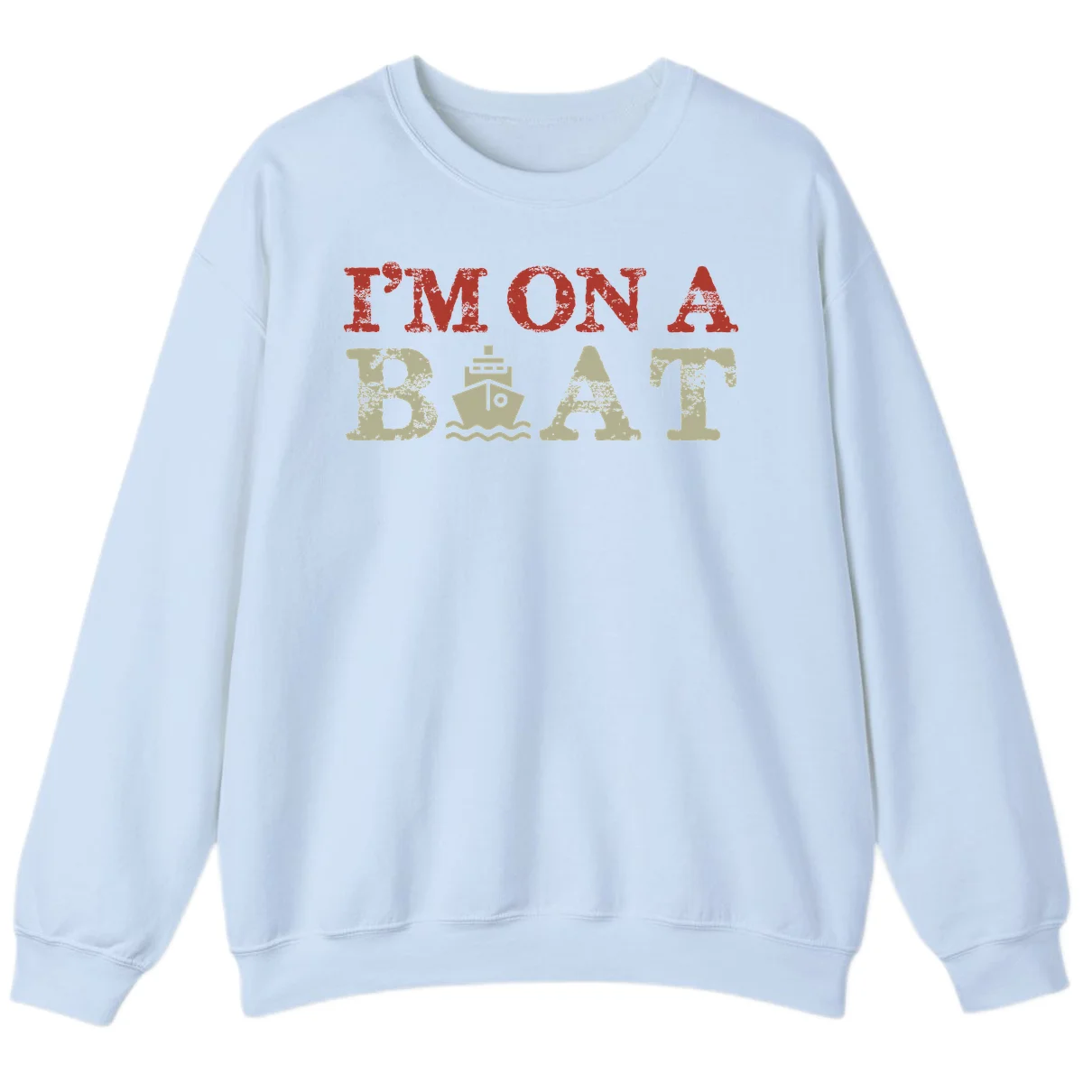 I'm On A Boat Cruise Sweatshirt in Light Blue
