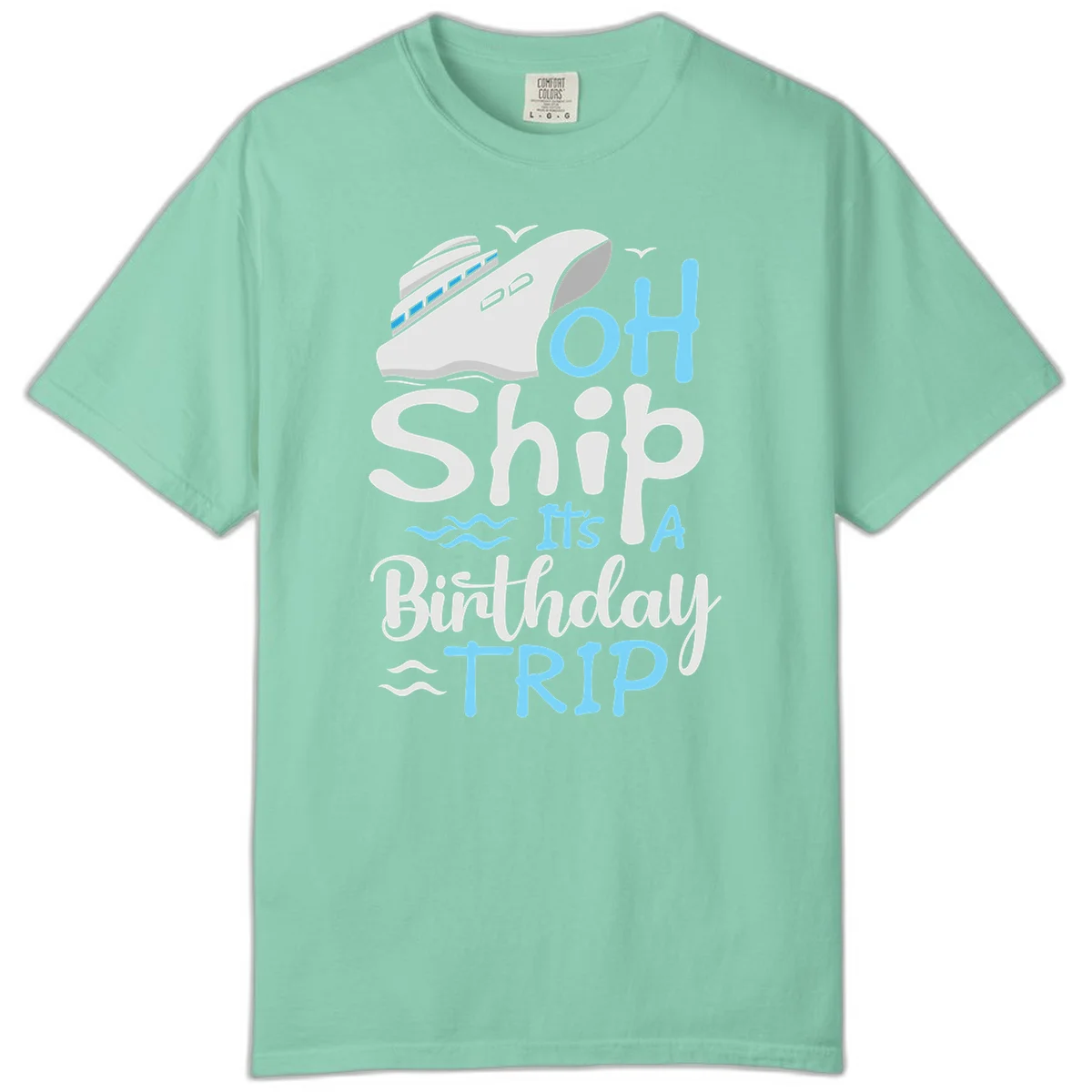 Oh Ship It's A Birthday Trip Comfort Color in Island Reef