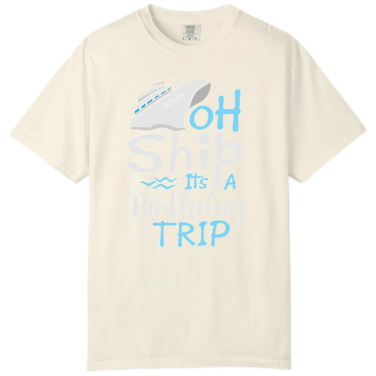Oh Ship It's A Birthday Trip Comfort Color in Ivory