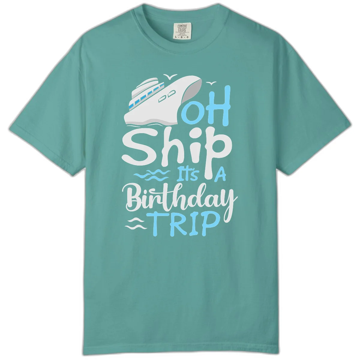 Oh Ship It's A Birthday Trip Comfort Color in Seafoam