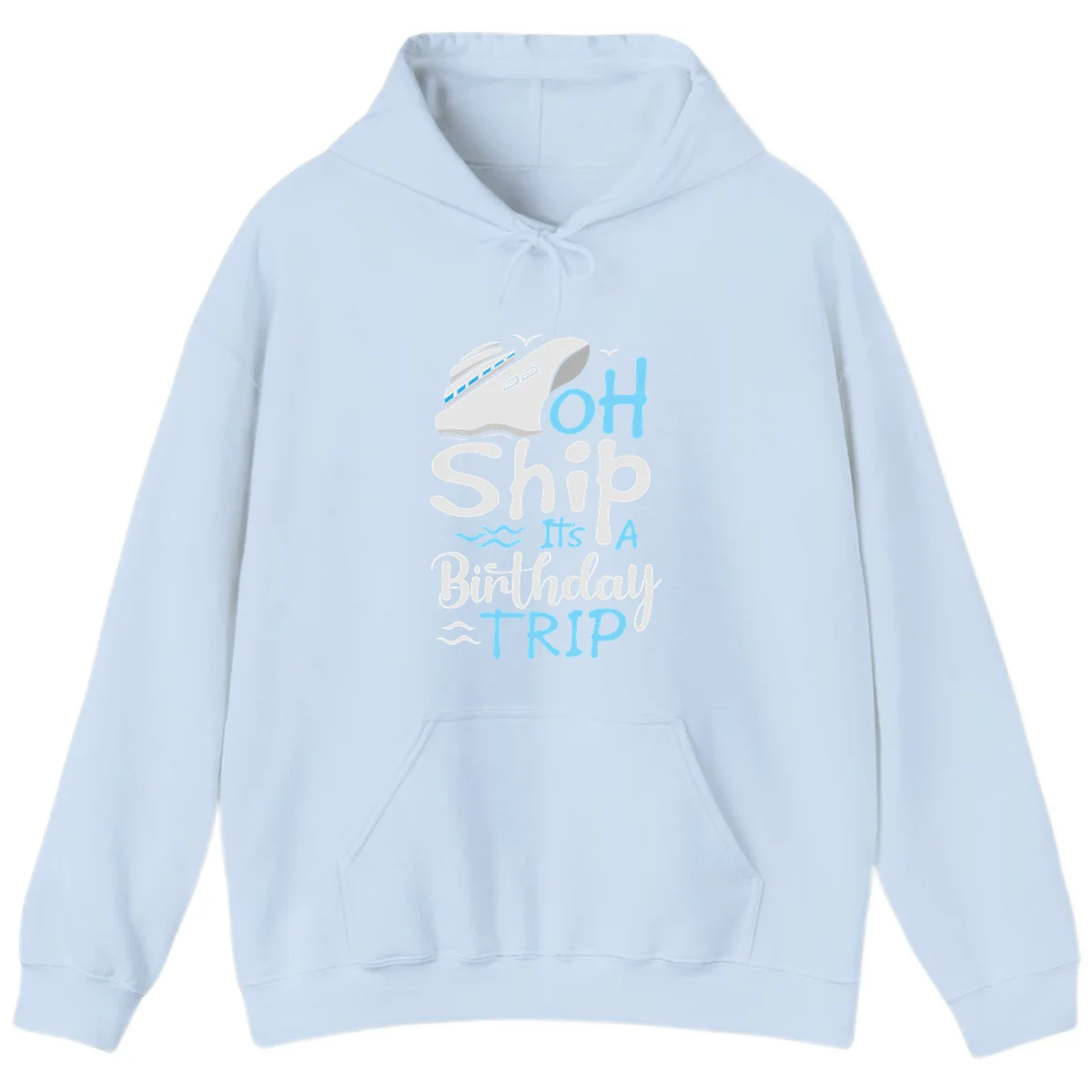 Oh Ship It's A Birthday Trip Hoodie in Light Blue