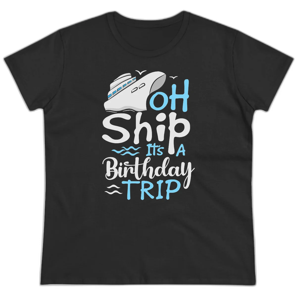 Oh Ship It's A Birthday Trip Ladies Tee in Black