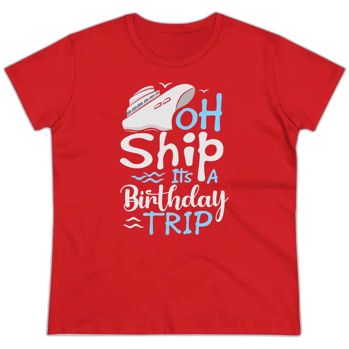 Oh Ship It's A Birthday Trip Ladies Tee in Red
