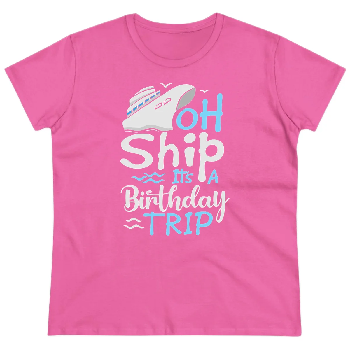 Oh Ship It's A Birthday Trip Ladies Tee in Azalea