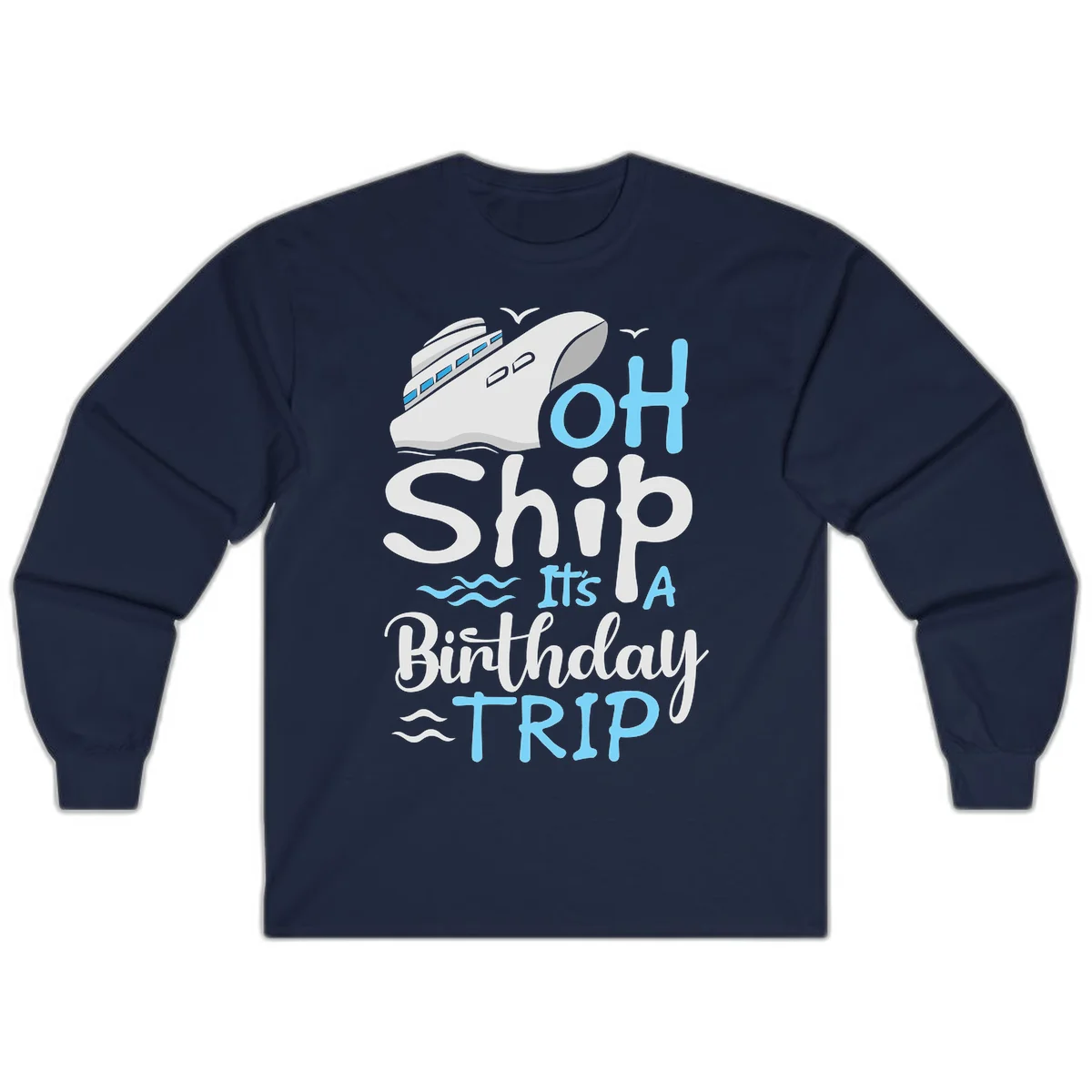 Oh Ship It's A Birthday Trip Long Sleeve in Navy