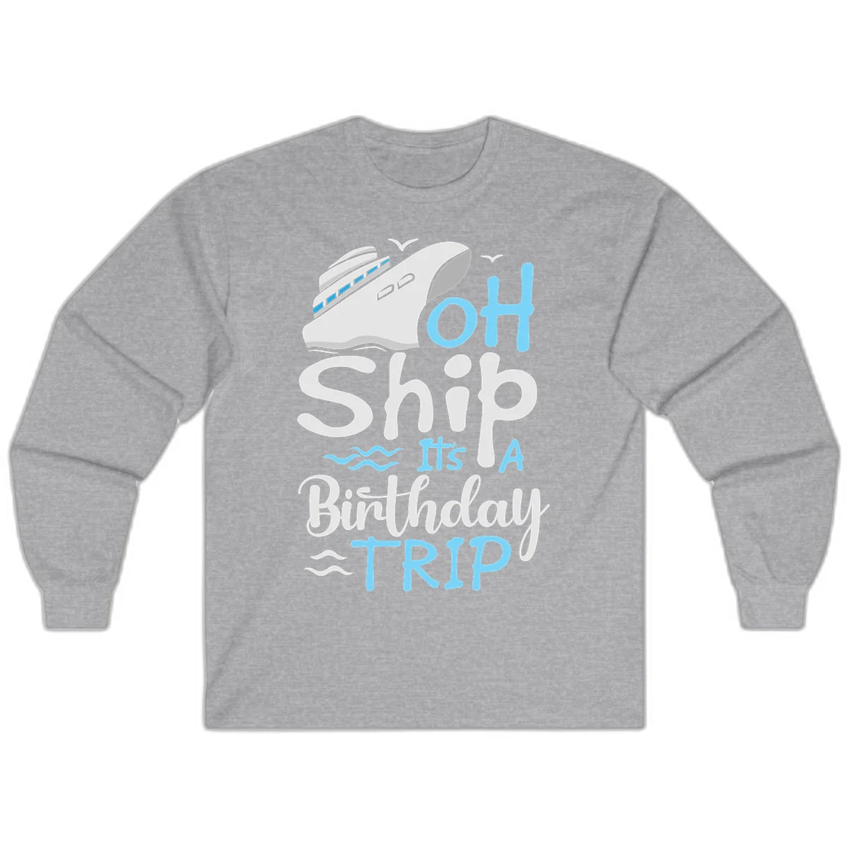 Oh Ship It's A Birthday Trip Long Sleeve in Sport Grey