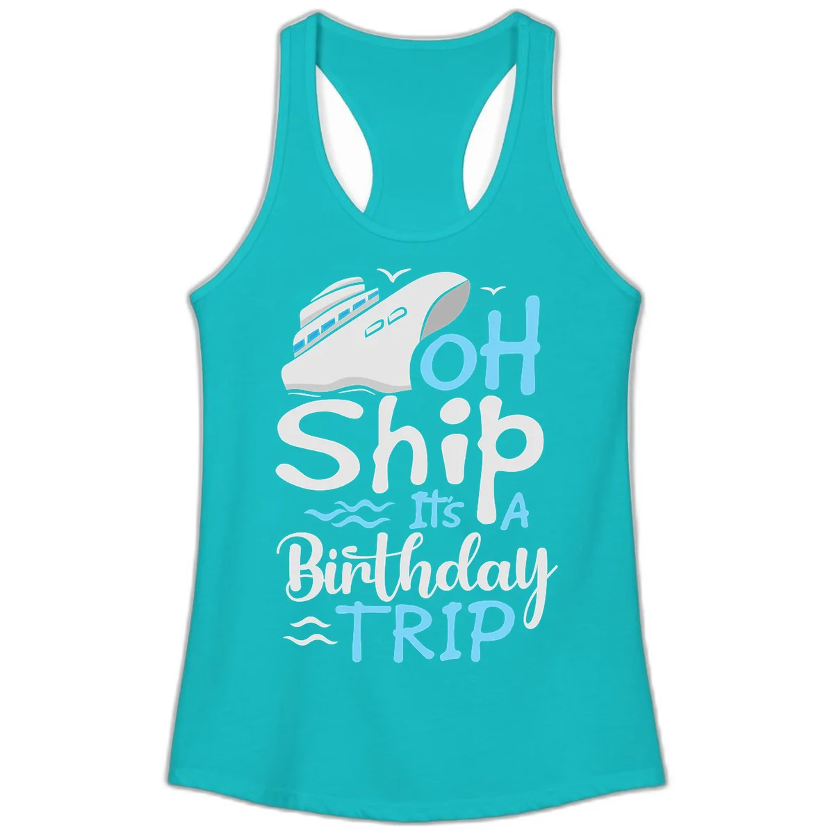 Oh Ship It's A Birthday Trip Ladies Tank in Tahiti Blue