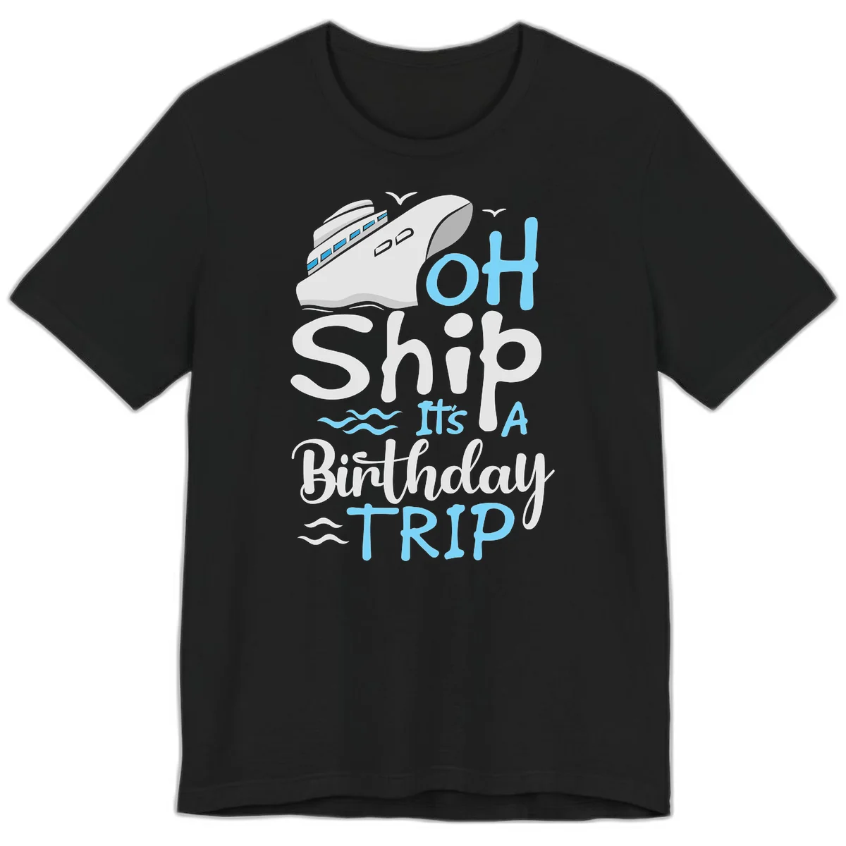 Oh Ship It's A Birthday Trip Premium T-Shirt in Black