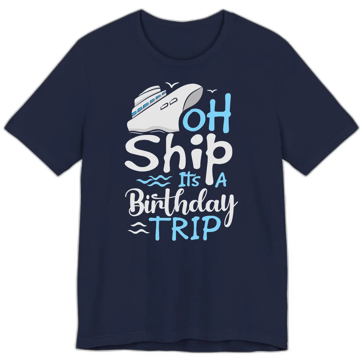 Oh Ship It's A Birthday Trip Premium T-Shirt in Navy