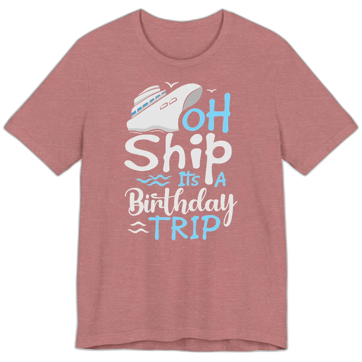 Oh Ship It's A Birthday Trip Premium T-Shirt in Heather Mauve