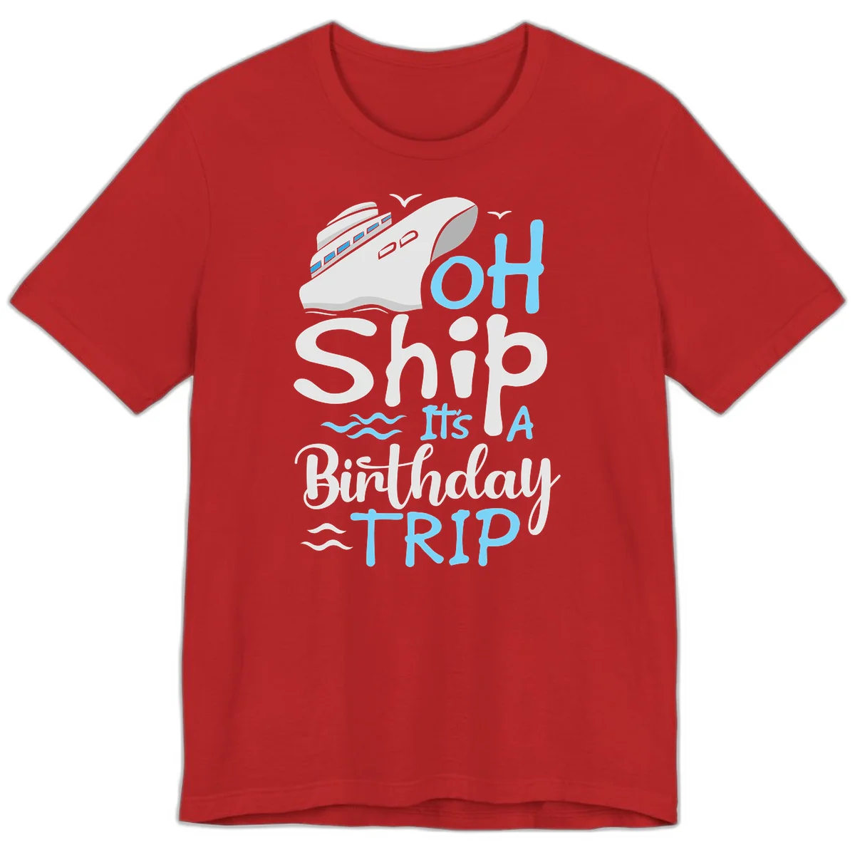 Oh Ship It's A Birthday Trip Premium T-Shirt in Red