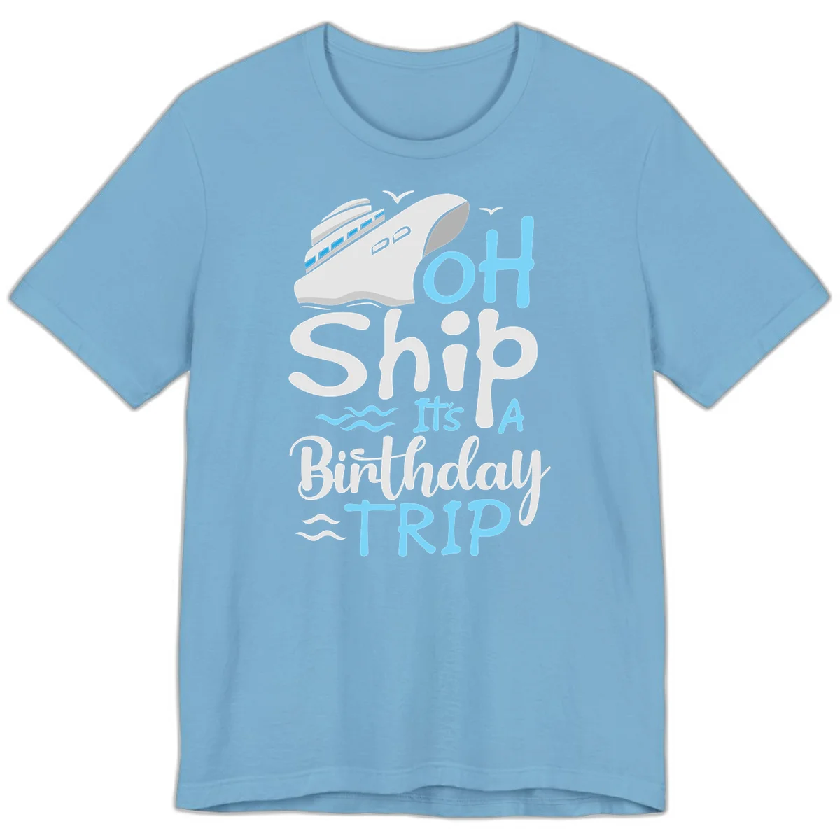 Oh Ship It's A Birthday Trip Premium T-Shirt in Ocean Blue