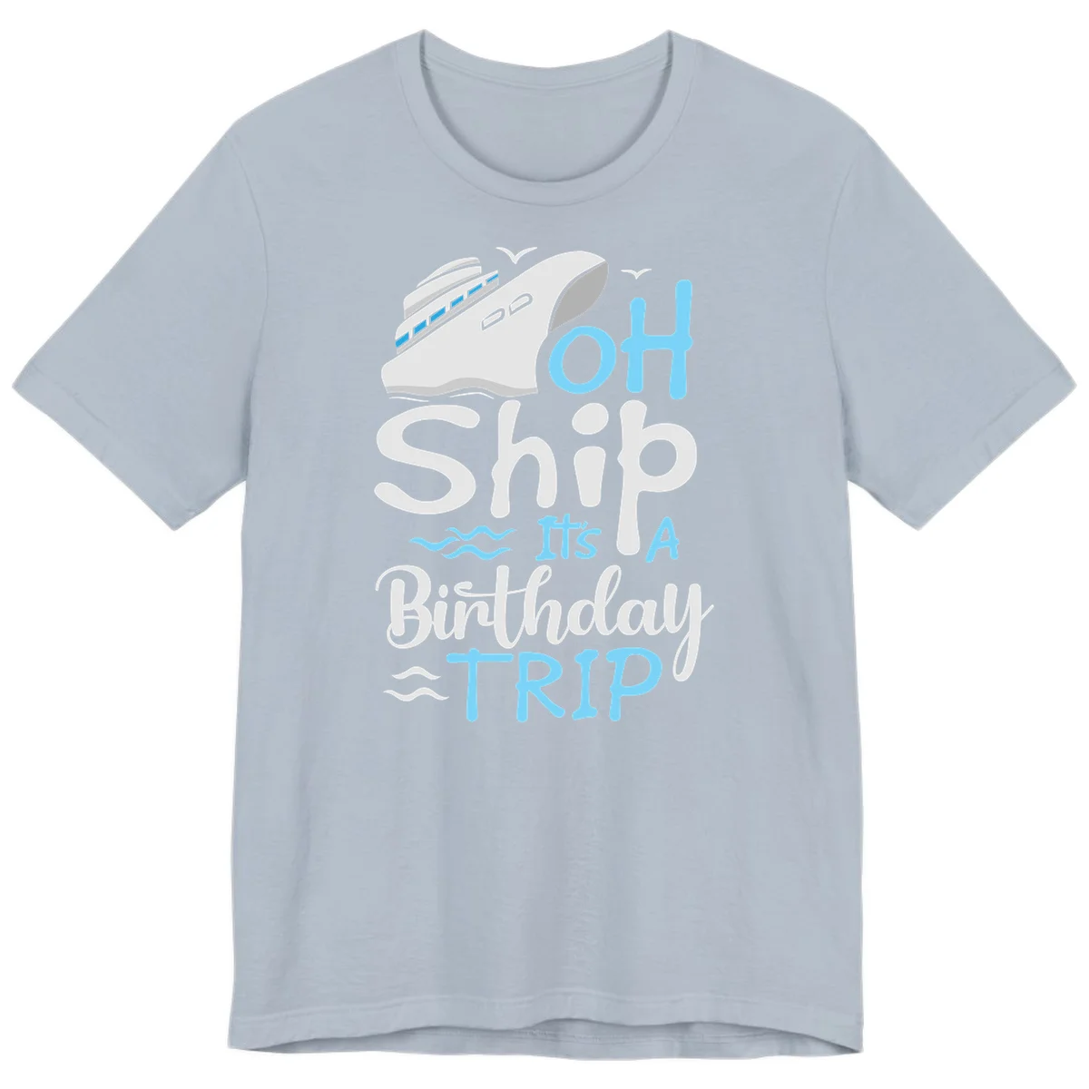 Oh Ship It's A Birthday Trip Premium T-Shirt in Light Blue
