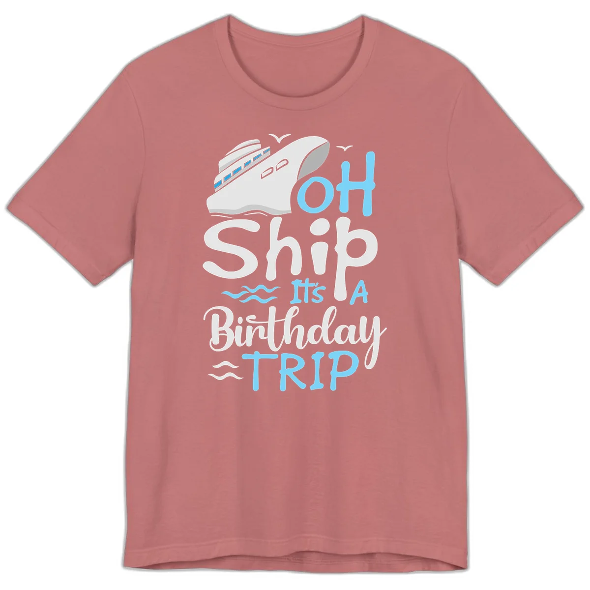 Oh Ship It's A Birthday Trip Premium T-Shirt in Mauve