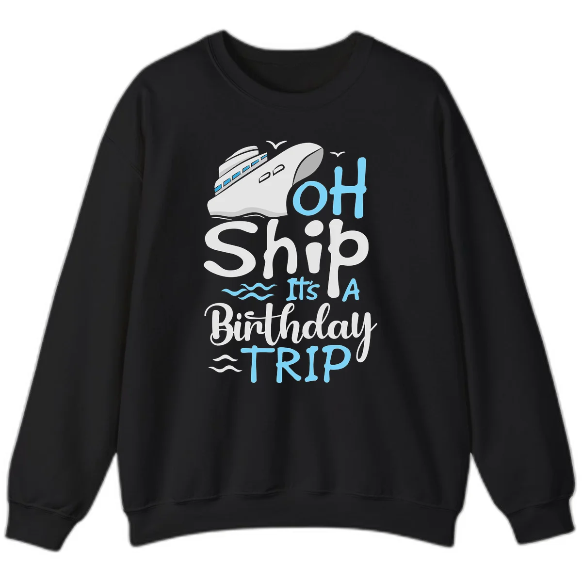 Oh Ship It's A Birthday Trip Sweatshirt in Black