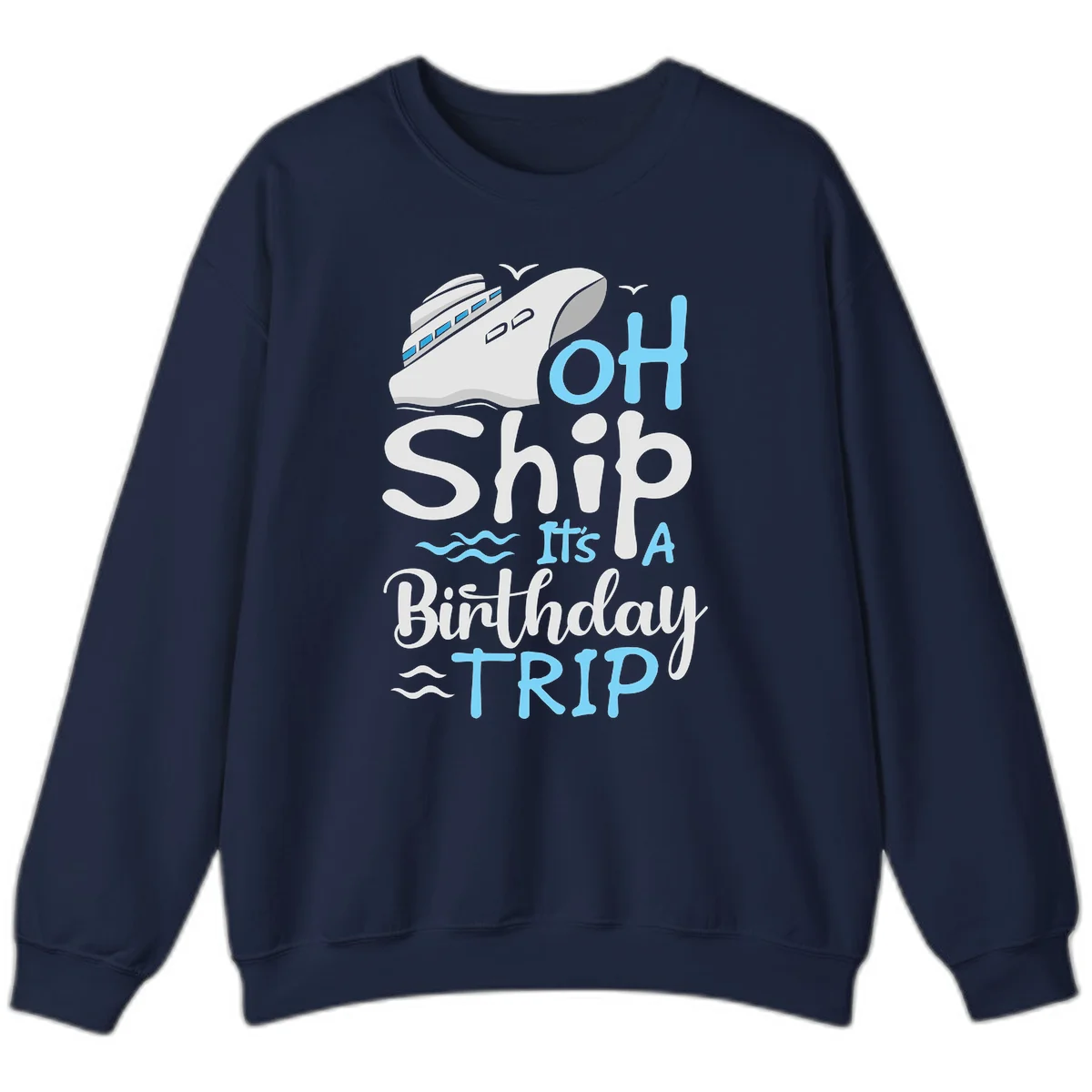 Oh Ship It's A Birthday Trip Sweatshirt in Navy