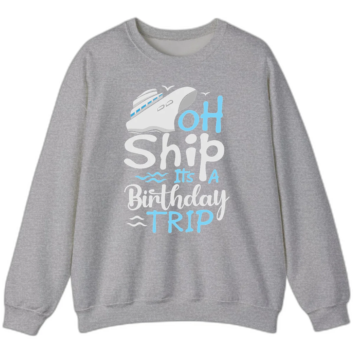 Oh Ship It's A Birthday Trip Sweatshirt in Sport Grey