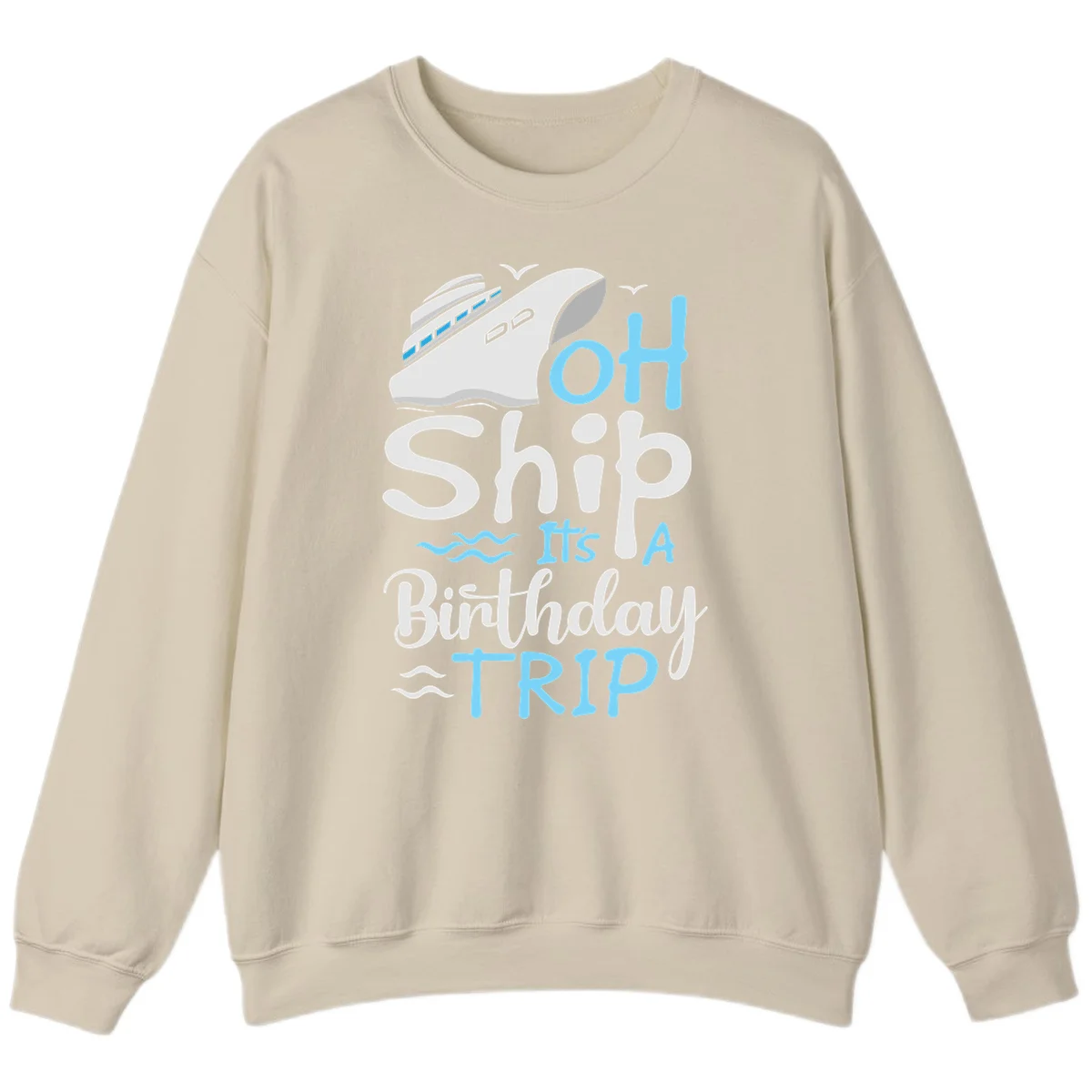 Oh Ship It's A Birthday Trip Sweatshirt in Sand