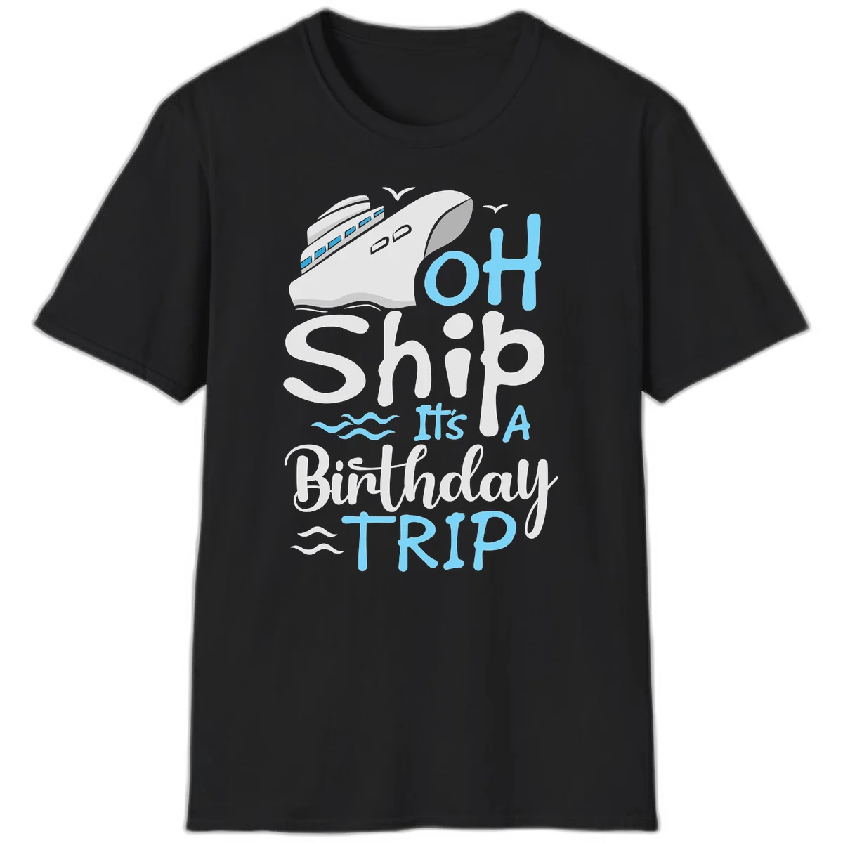 Oh Ship It's A Birthday Trip T-Shirt in Black