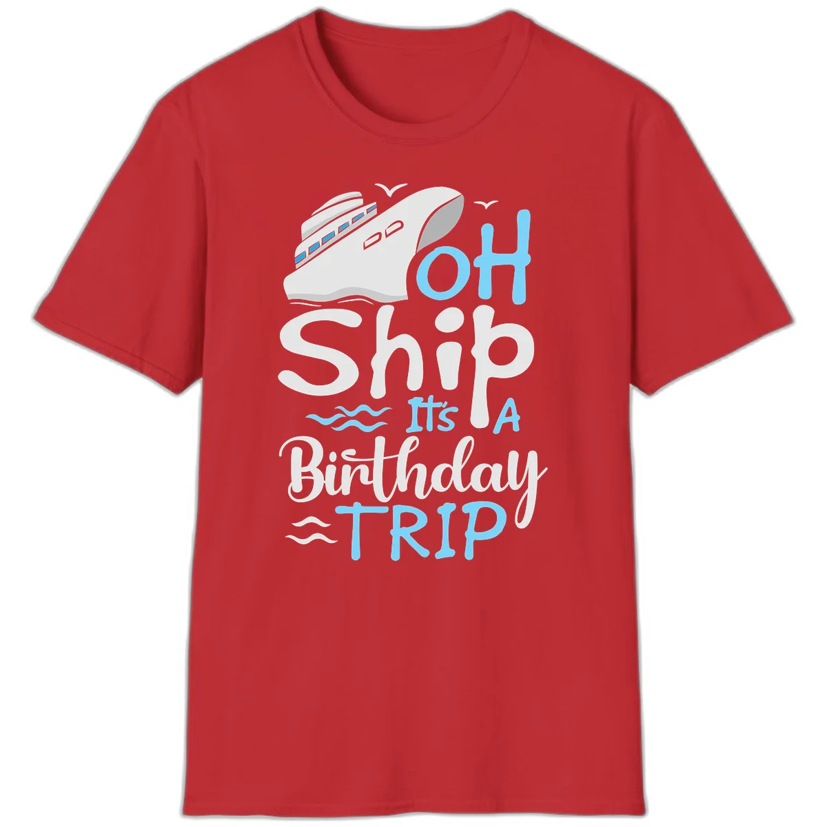 Oh Ship It's A Birthday Trip T-Shirt in Red