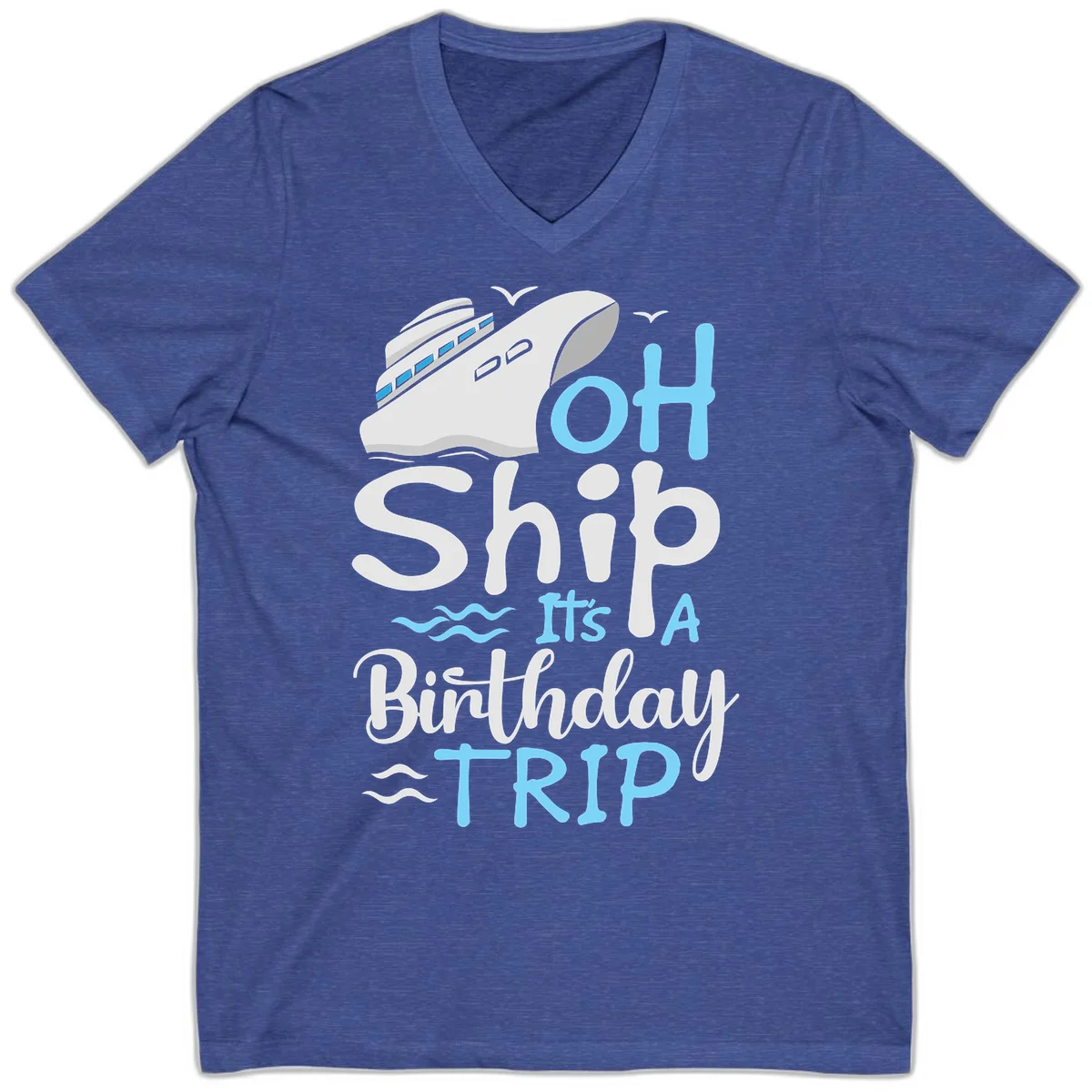 Oh Ship It's A Birthday Trip V-Neck in Heather True Royal