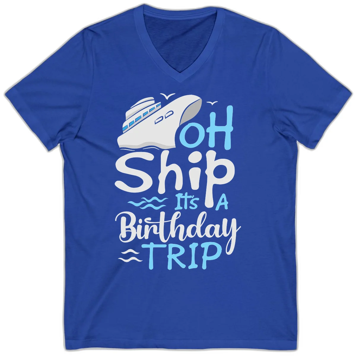 Oh Ship It's A Birthday Trip V-Neck in True Royal