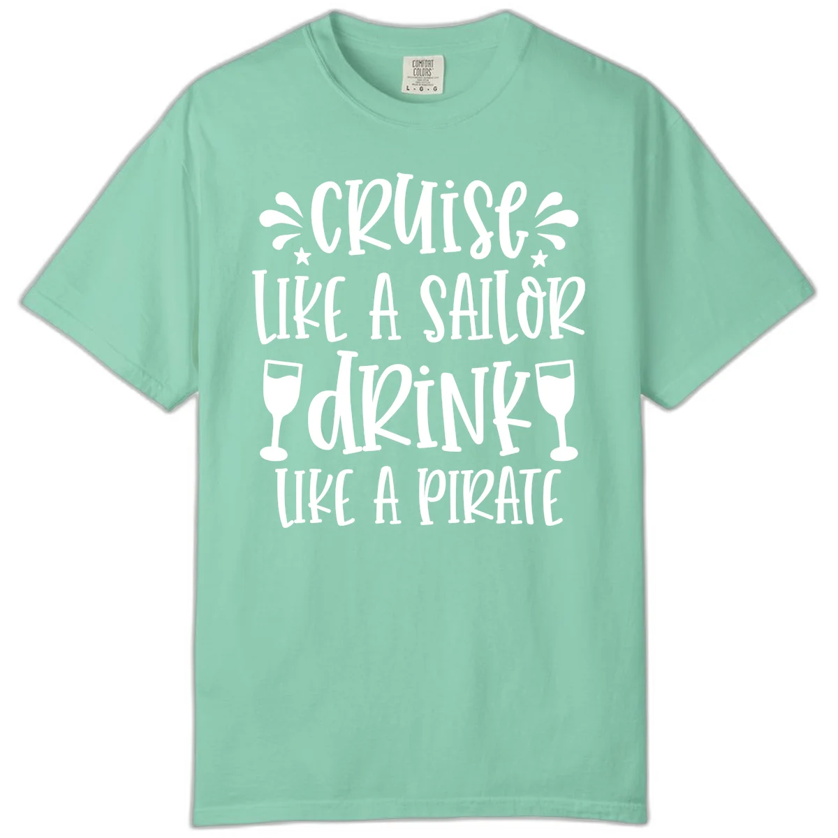 Cruise Like A Sailor Drink Like A Pirate Comfort Color in Island Reef