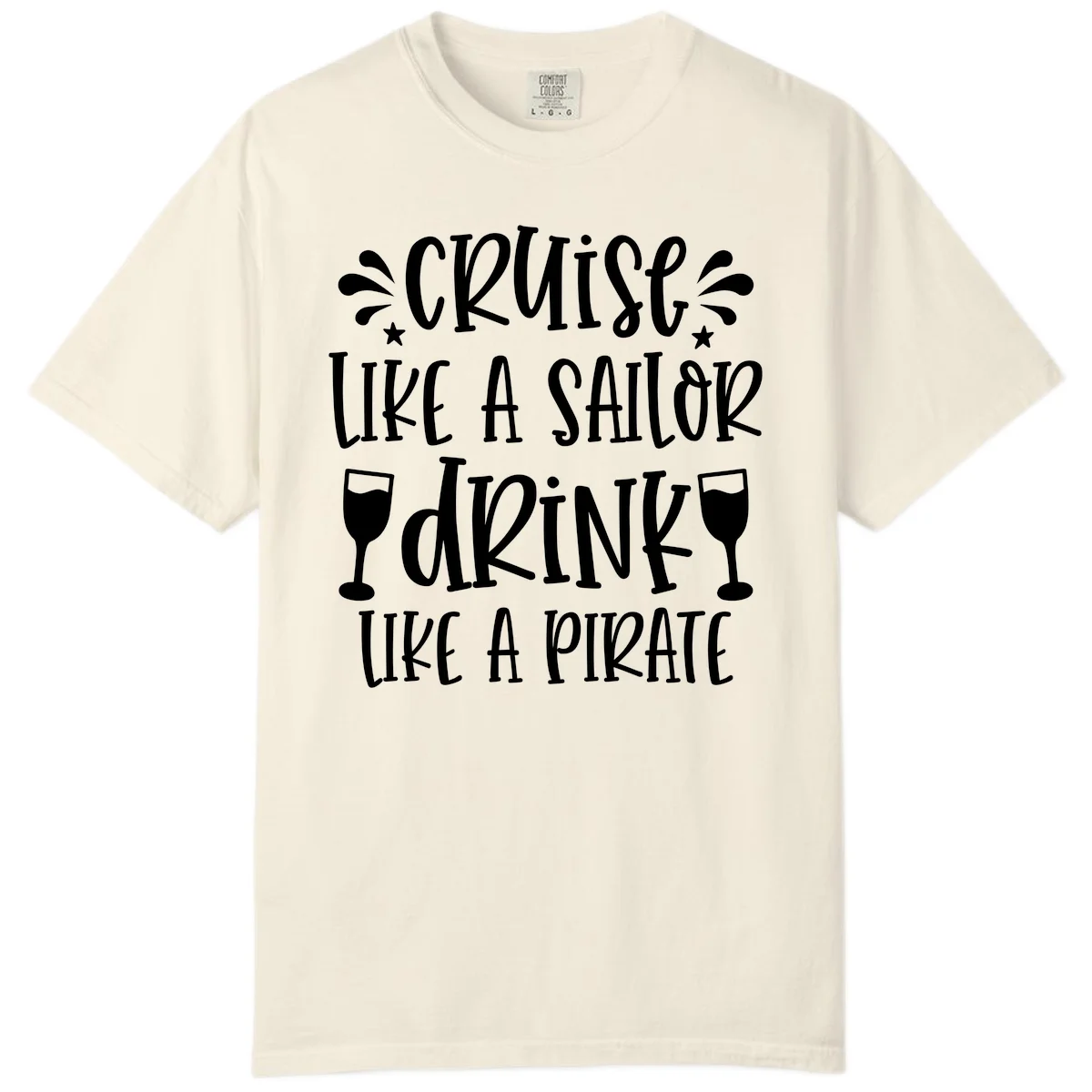 Cruise Like A Sailor Drink Like A Pirate Comfort Color in Ivory