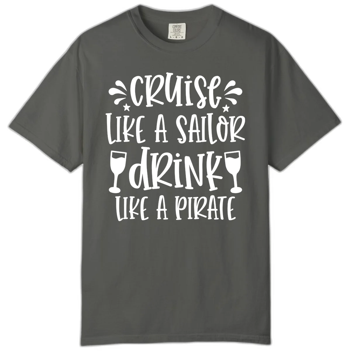 Cruise Like A Sailor Drink Like A Pirate Comfort Color in Pepper