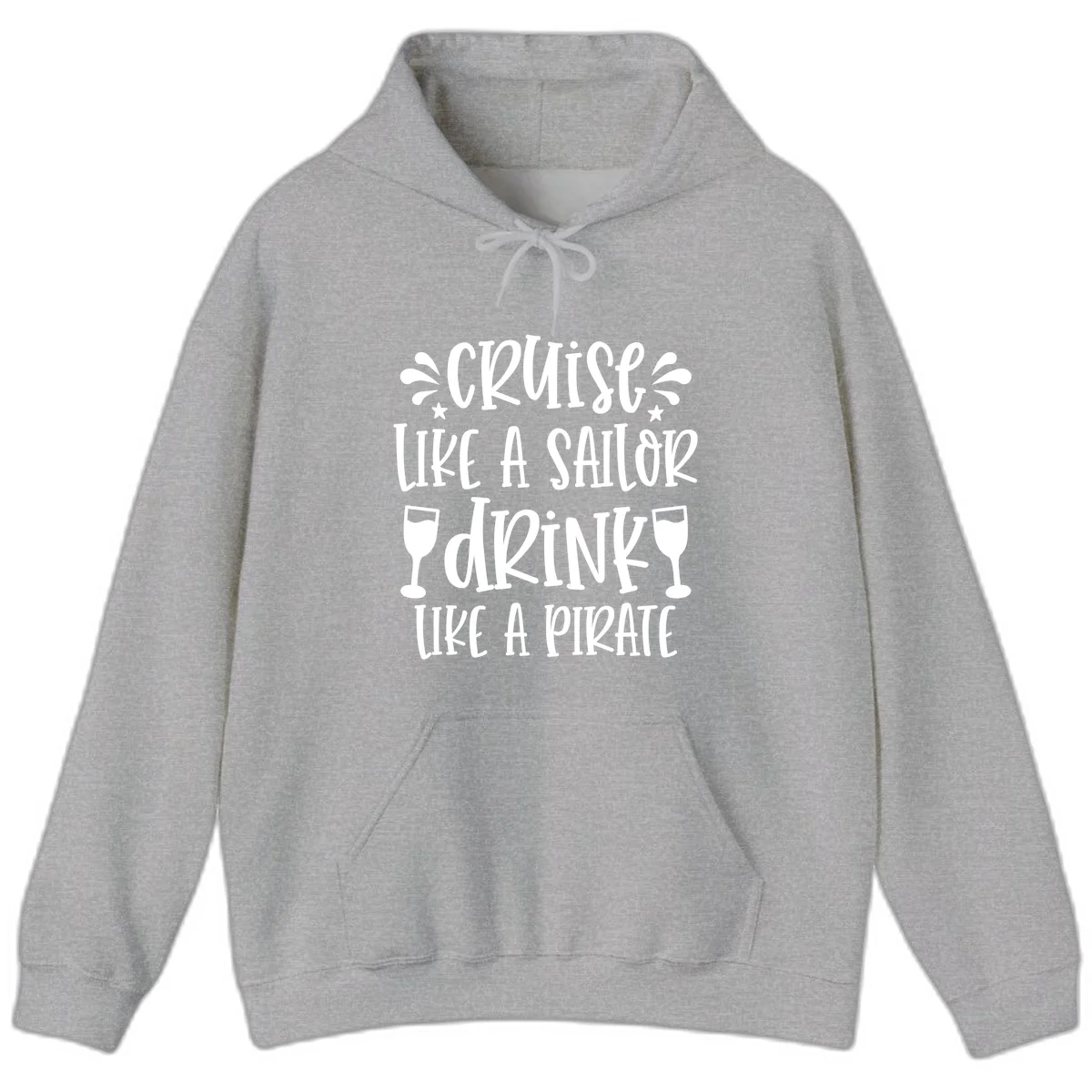 Cruise Like A Sailor Drink Like A Pirate Hoodie in Sport Grey