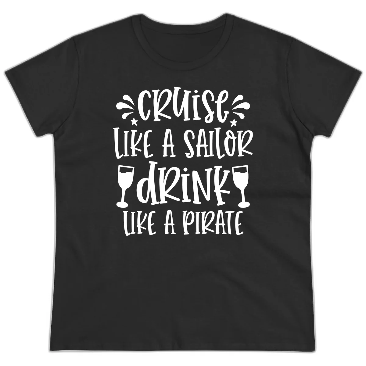 Cruise Like A Sailor Drink Like A Pirate Ladies Tee in Black
