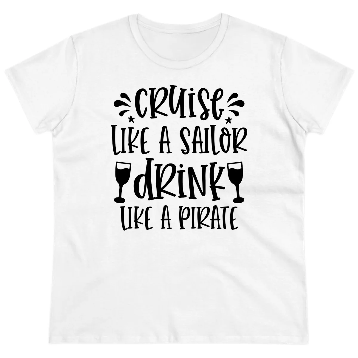 Cruise Like A Sailor Drink Like A Pirate Ladies Tee in White