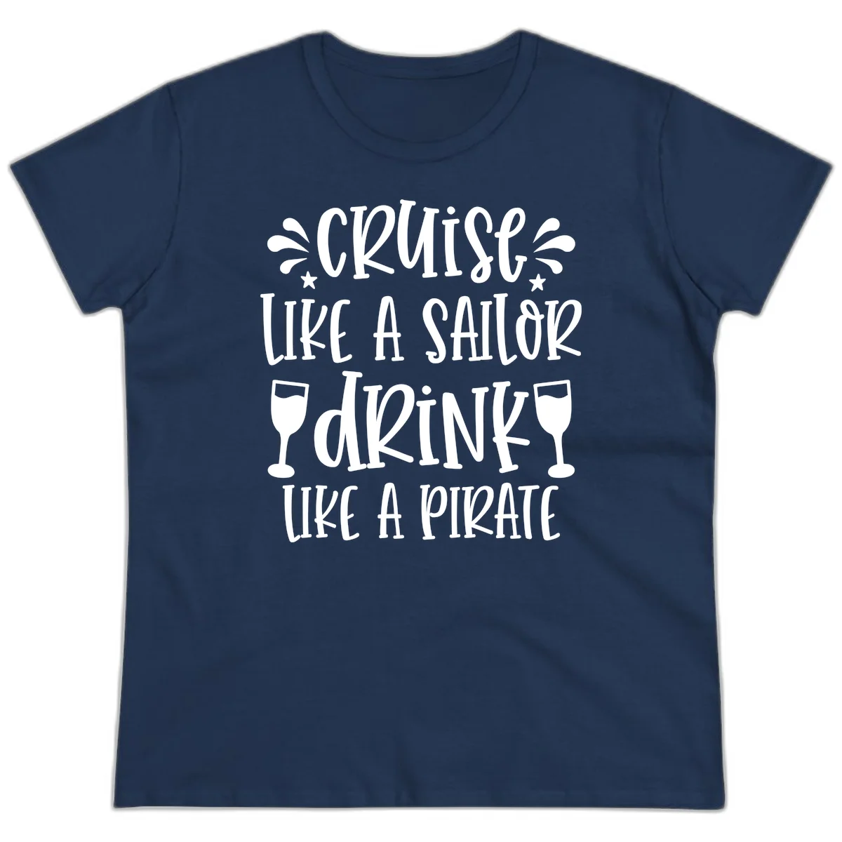 Cruise Like A Sailor Drink Like A Pirate Ladies Tee in Navy