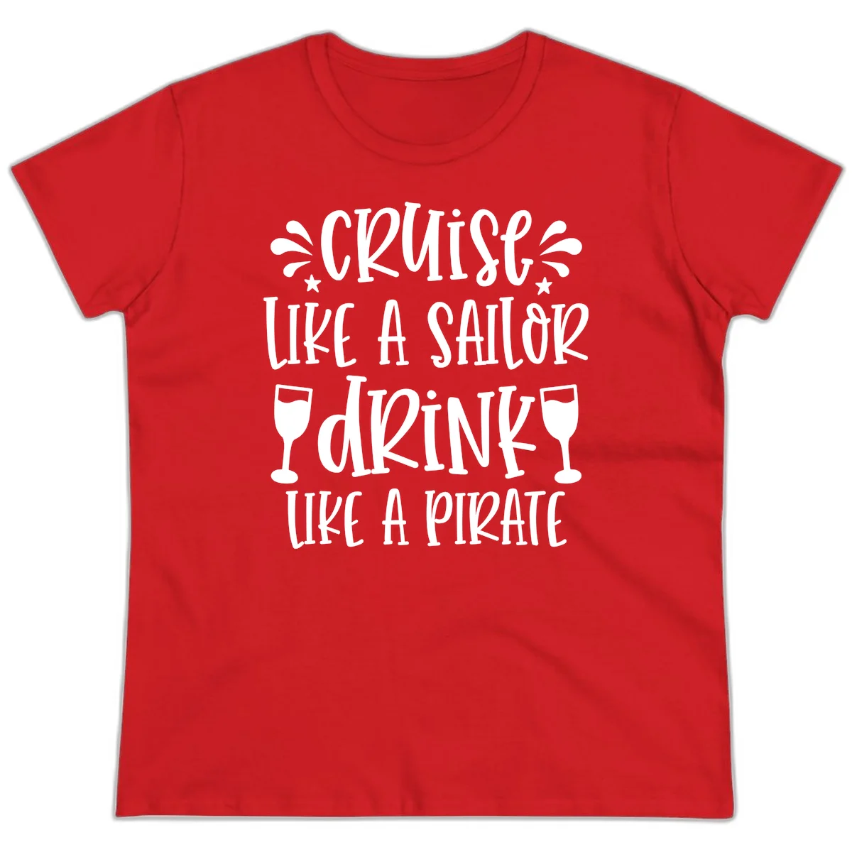 Cruise Like A Sailor Drink Like A Pirate Ladies Tee in Red
