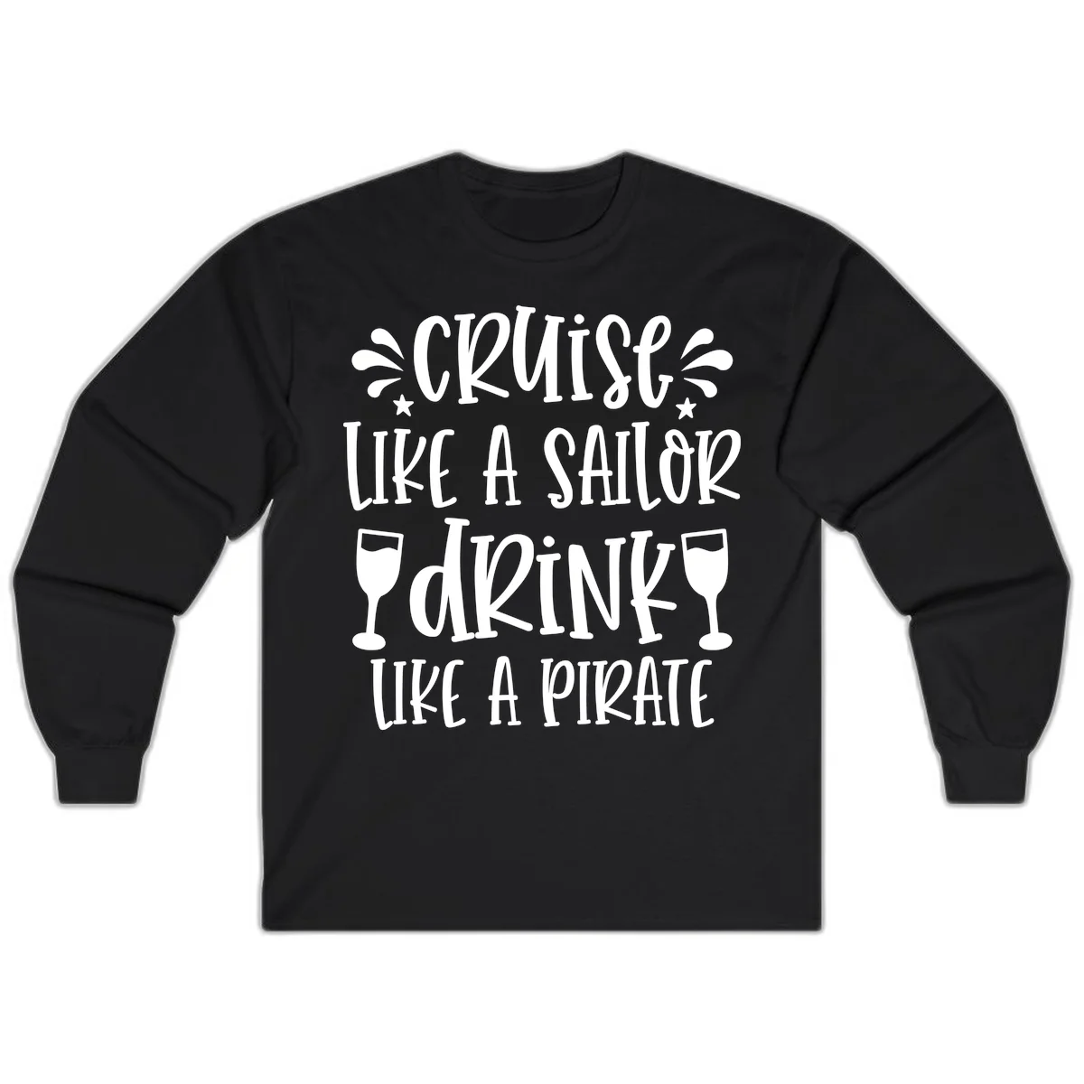 Cruise Like A Sailor Drink Like A Pirate Long Sleeve in Black