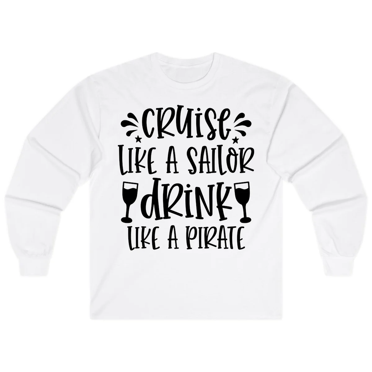 Cruise Like A Sailor Drink Like A Pirate Long Sleeve in White