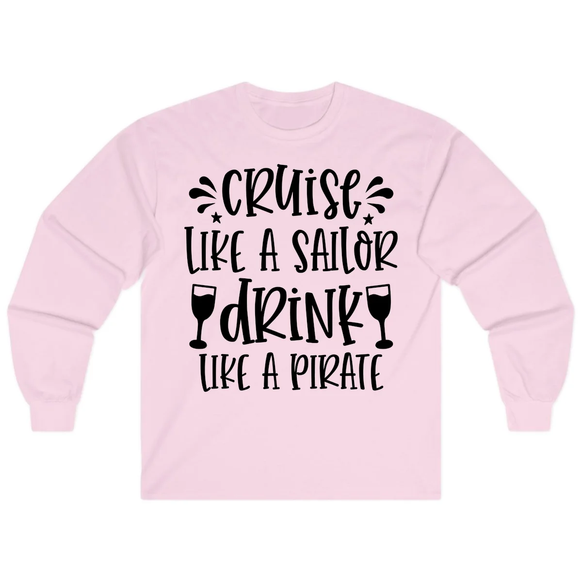 Cruise Like A Sailor Drink Like A Pirate Long Sleeve in Light Pink