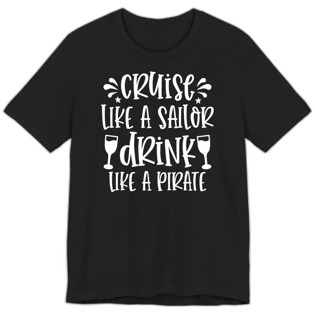 Cruise Like A Sailor Drink Like A Pirate Premium T-Shirt in Black